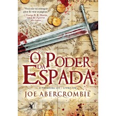 O poder da espada (A Primeira Lei – Livro 1)