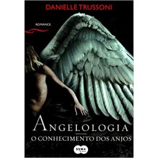 ANGELOLOGIA - O CONHECIMENTO DOS ANJOS