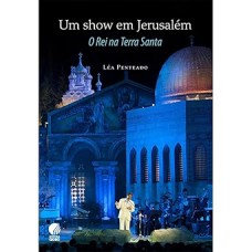 UM SHOW EM JERUSALEM - O REI NA TERRA SANTA