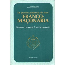 GRANDES PROBLEMAS DA ATUAL FRANCO-MACONARIA