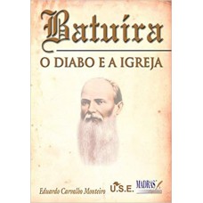 BATUIRA: O DIABO E A IGREJA