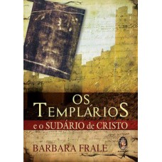 Os Templários e o Sudário de Cristo