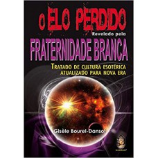 ELO PERDIDO REVELADO PELA FRATERNIDADE BRANCA (O)