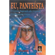 EU, PANTEISTA - LIVRO SAGRADO DA GRANDE CIVILIZA..