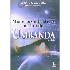 MISTERIOS E PRATICAS NA LEI DE UMBANDA