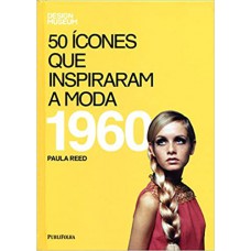 1960 - 50 ICONES QUE INSPIRARAM A MODA