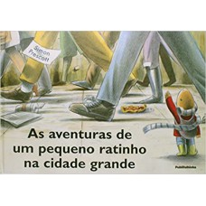 AVENTURAS DE UM PEQUENO RATINHO NA CIDADE GRANDE