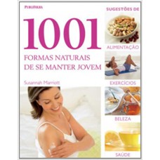1001 FORMAS NATURAIS DE SE MANTER JOVEM