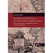 GUERRAS EUROPEIAS, REVOLUCOES AMERICANAS