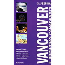 VANCOUVER E ROCHOSAS CANADENSES - GUIA ESPIRAL