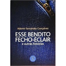 ESSE BENDITO FECHO-ECLAIR E OUTRAS HISTORIAS