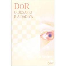 DOR, O DESAFIO E A DADIVA