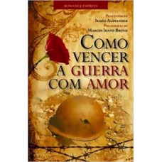 COMO VENCER A GUERRA COM AMOR