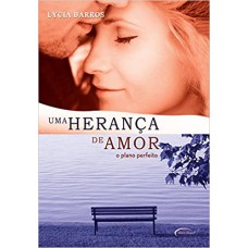 UMA HERANCA DE AMOR - O PLANO PERFEITO