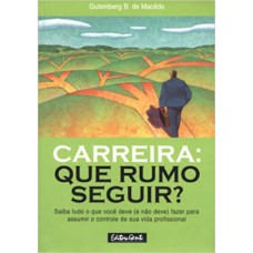 CARREIRA: QUE RUMO SEGUIR?