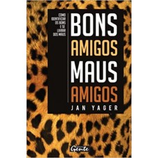 BONS AMIGOS, MAUS AMIGOS