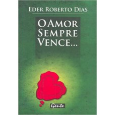 AMOR SEMPRE VENCE (O) - GENTE