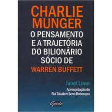 CHARLIE MUNGER - O PENSAMENTO E A TRAJ.DO BILIONARIO