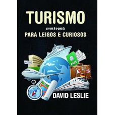 TURISMO PARA LEIGOS E CURIOSOS