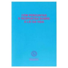 CEM PERGUNTAS E RESPOSTAS SOBRE A LEI DA VIDA