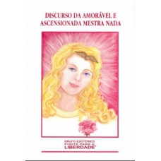 DISCURSO DA AMORAVEL E ASCENSIONADA MESTRA NADA