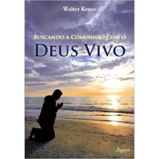 BUSCANDO A COMUNHAO COM O DEUS VIVO