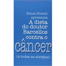 DIETA DO DR. BARCELLOS CONTRA O CANCER, A