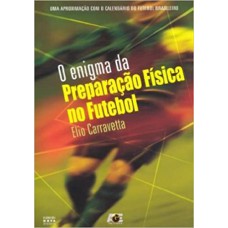 ENIGMA DA PREPARACAO FISICA NO FUTEBOL (O)