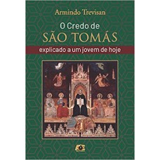 CREDO DE SAO TOMAS EXPLICADO A UM JOVEM DE HOJE