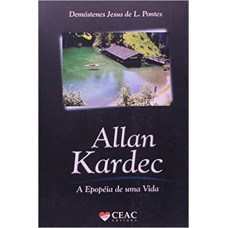 ALLAN KARDEC - A EPOPEIA DE UMA VIDA