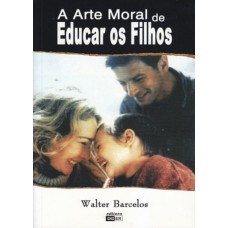 ARTE MORAL DE EDUCAR OS FILHOS (A)