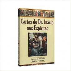 CARTAS DO DR. INACIO AOS ESPIRITAS