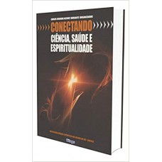 CONECTANDO CIENCIA, SAUDE E ESPIRITUALIDADE VOL 1