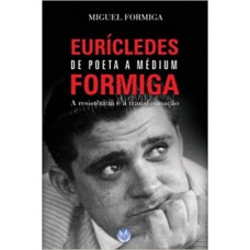 EURICLEDES FORMIGA - DE POETA A MEDIUM