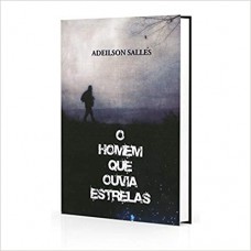 HOMEM QUE OUVIA ESTRELAS (O)