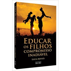 EDUCAR OS FILHOS - COMPROMISSO INADIAVEL