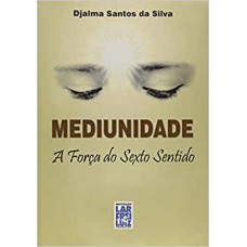 MEDIUNIDADE - A FORCA DO SEXTO SENTIDO