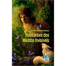 HABITANTES DOS MUNDOS INVISIVEIS