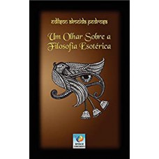 UM OLHAR SOBRE A FILOSOFIA ESOTERICA