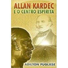 ALLAN KARDEC E O CENTRO ESPIRITA