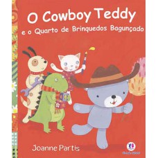 O cowboy Teddy e o quarto de brinquedos bagunçado