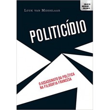 POLITICIDIO: O ASSASSINATO DA POLITICA NA FILOSOFIA