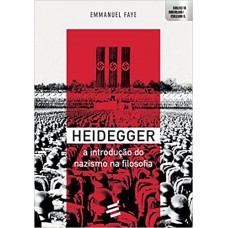 HEIDEGGER - A INTRODUCAO DO NAZISMO NA FILOSOFIA