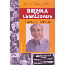 BRIZOLA E A LEGALIDADE - COL. BRASIL DEBATES