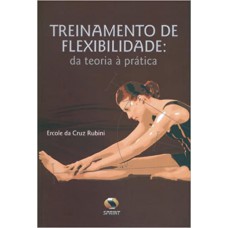 TREINAMENTO DE FLEXIBILIDADE - DA TEORIA A PRATICA