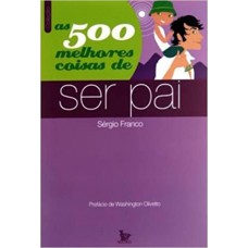 500 MELHORES COISAS DE SER PAI (AS)