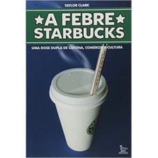 FEBRE STARBUCKS(UMA DOSE DUPLA DE CAFEINA,COM.CUL.