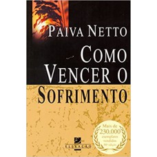 COMO VENCER O SOFRIMENTO - NOVA EDICAO