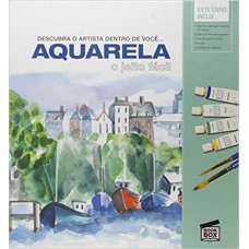 AQUARELA O JEITO FACIL - DESCUBRA O ARTISTA DENTRO DE