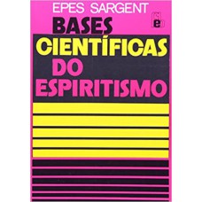 BASES CIENTIFICAS DO ESPIRITISMO